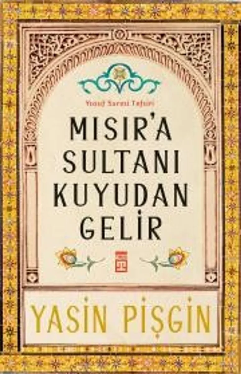 Mısır'a Sultanı Kuyudan Gelir Yusuf Suresi Tefsiri