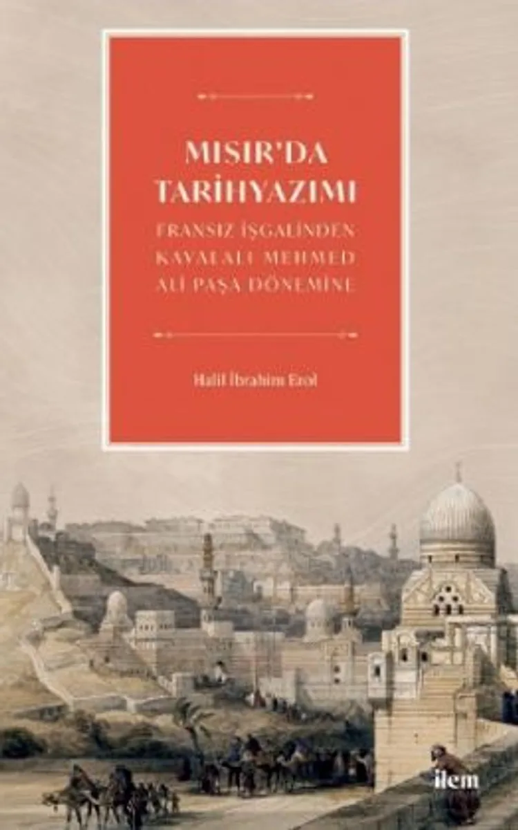 Mısır'da Tarihyazımı - Fransız İşgalinden Kavalalı Mehmed Ali Pasa Dönemine