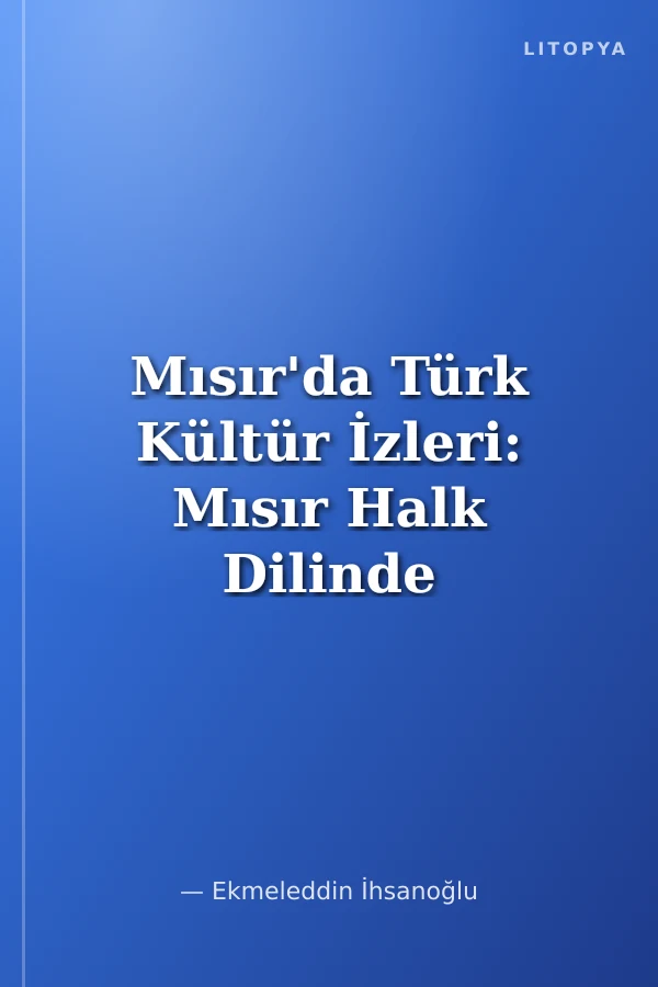 Mısır'da Türk Kültür İzleri: Mısır Halk Dilinde Türkçe Kelimeler Lügatçasıyla Birlikte