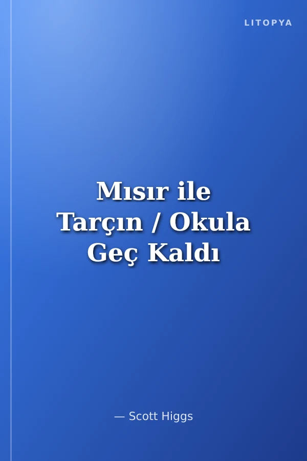 Mısır ile Tarçın / Okula Geç Kaldı