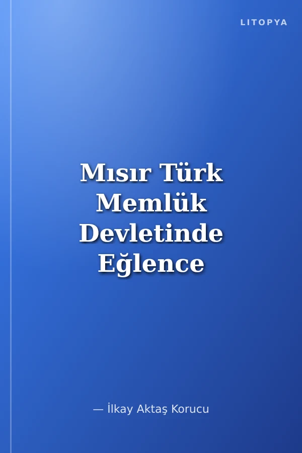 Mısır Türk Memlük Devletinde Eğlence Hayatı