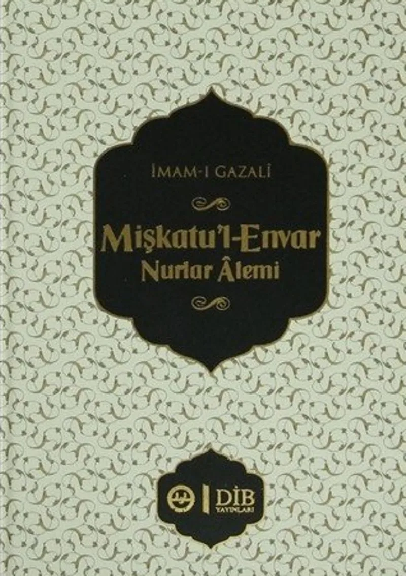 Mişkatu'l-Envar Nurlar Alemi (Ciltli)