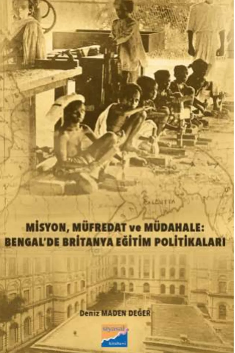 Misyon, Müfredat ve Müdahale Bengal'de Britanya Eğitim Politikaları