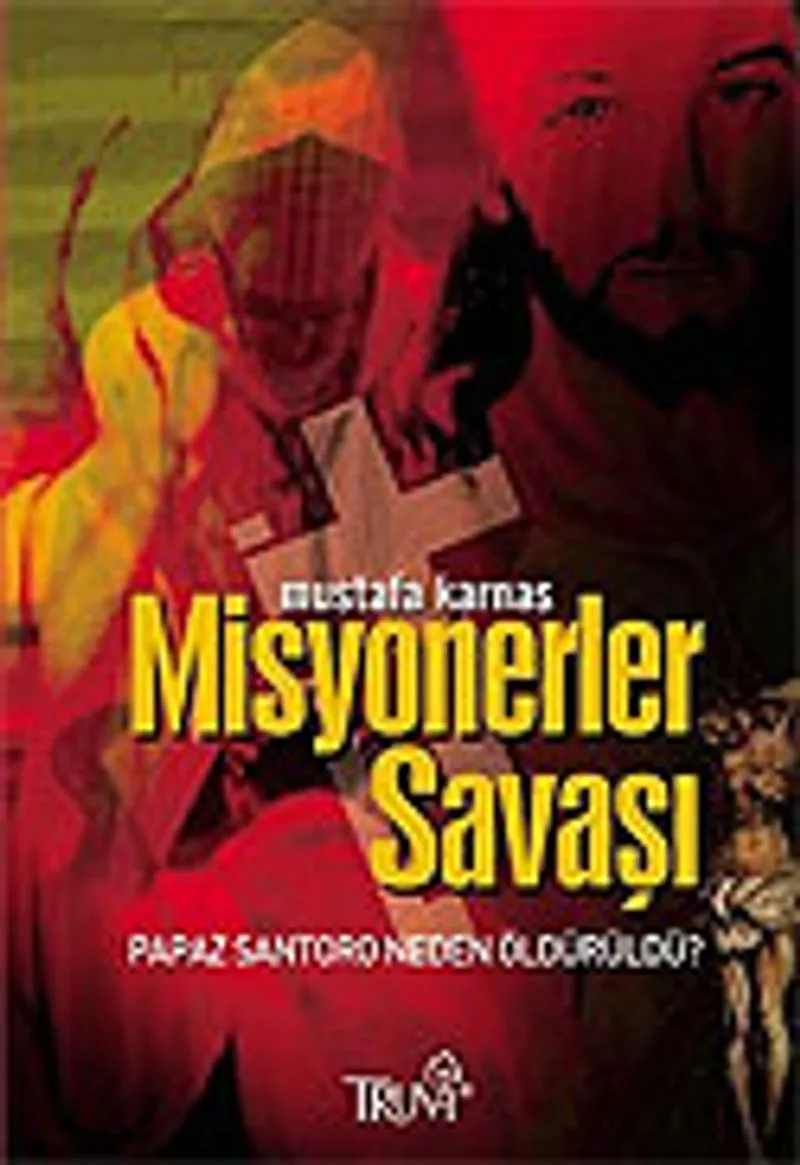 Misyonerler Savaşı/Papaz Santoro Neden Öldürüldü?