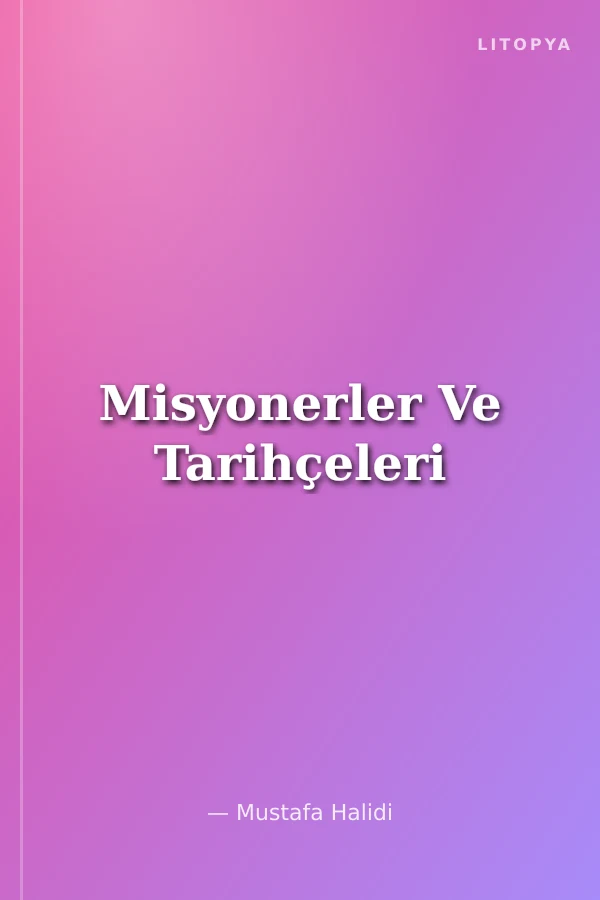 Misyonerler Ve Tarihçeleri