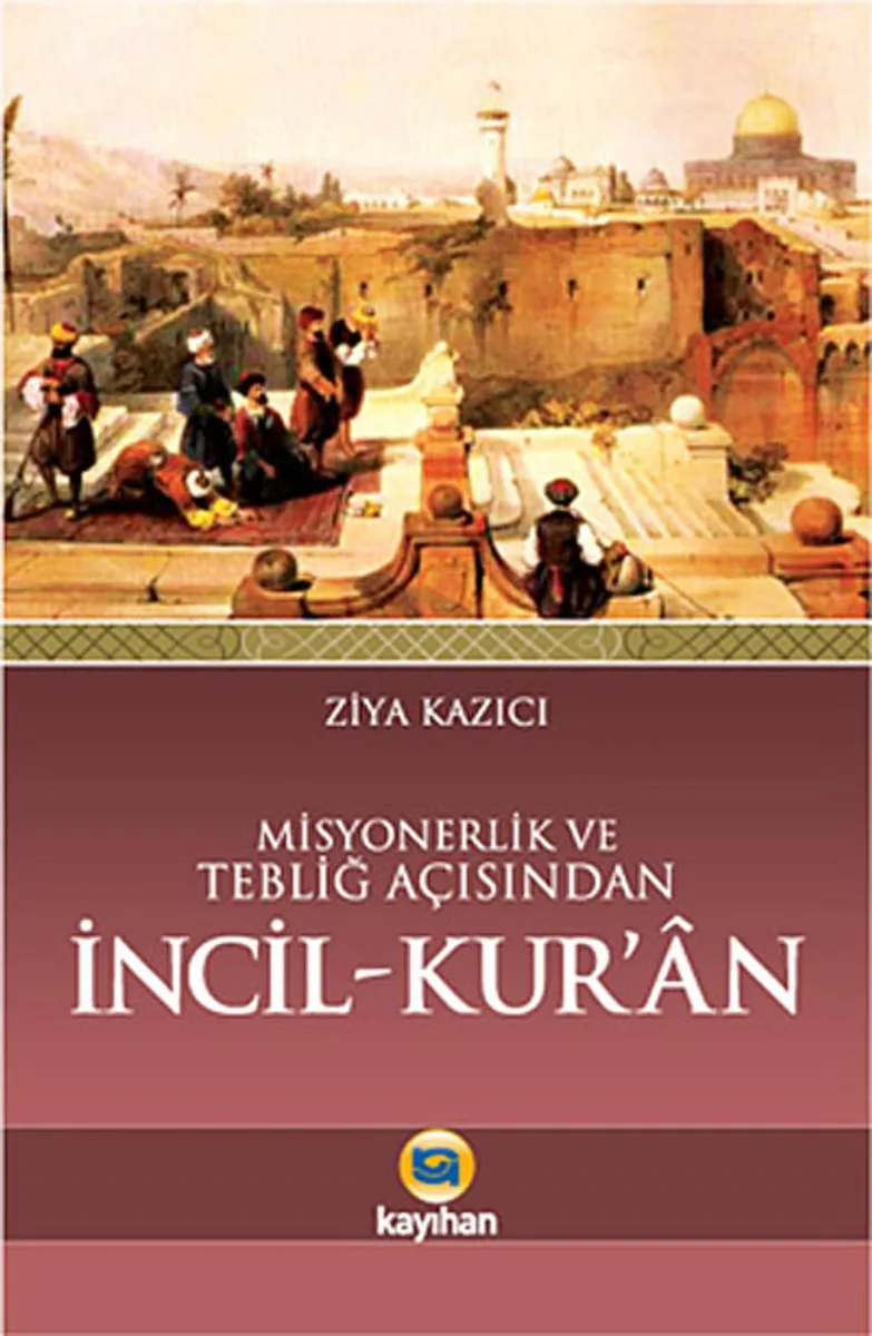 Misyonerlik ve Tebliğ Açısından İncil-Kur'an