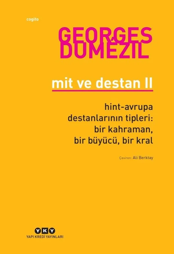 Mit ve Destan 2 Hint-Avrupa Destanlarının Tipleri: Bir Kahraman, Bir Büyücü, Bir Kral