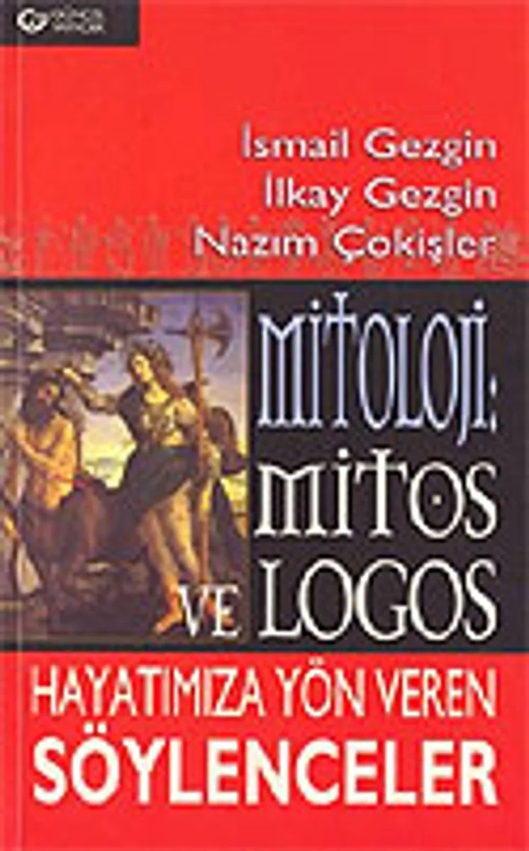 Mitoloji: Mitos ve Logos Hayatımıza Yön Veren Söylenceler