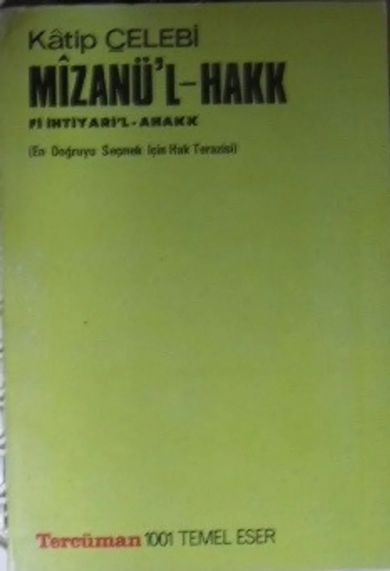 Mizanu'l-Hakk fi İhtiyari'l-Ahakk / En Doğruyu Seçmek İçin Hak Terazisi