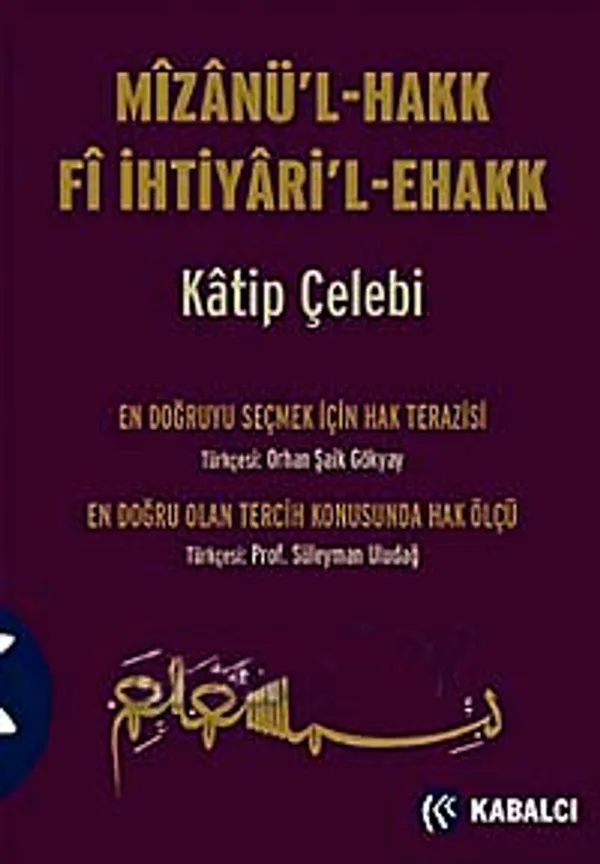 Mizanü'l - Hakk Fi İhtiyari'l-Ehakk (Ciltli)
