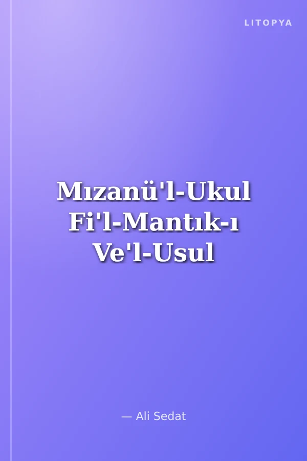 Mızanü'l-Ukul Fi'l-Mantık-ı Ve'l-Usul
