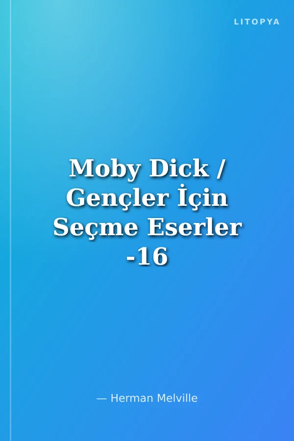 Moby Dick / Gençler İçin Seçme Eserler -16
