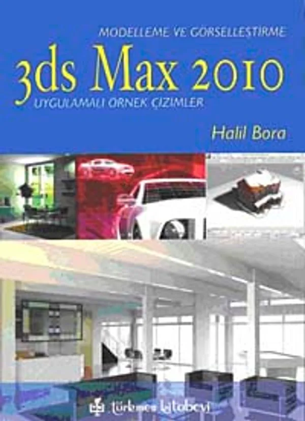 Modelleme ve Görselleştirme 3ds Max 2010 Uygulamalı Örnek Çizimler