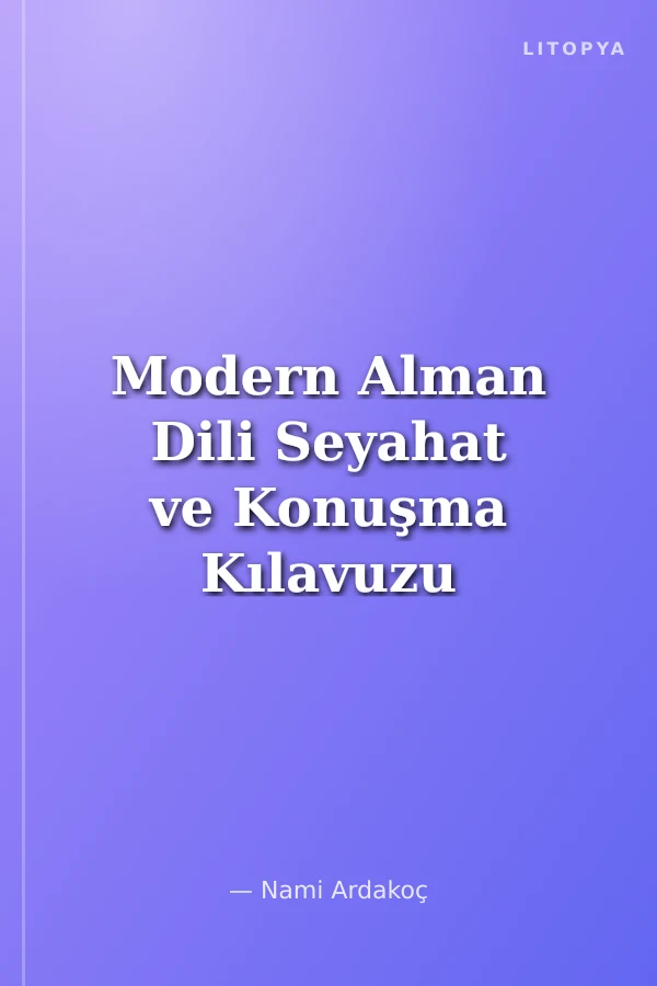 Modern Alman Dili Seyahat ve Konuşma Kılavuzu