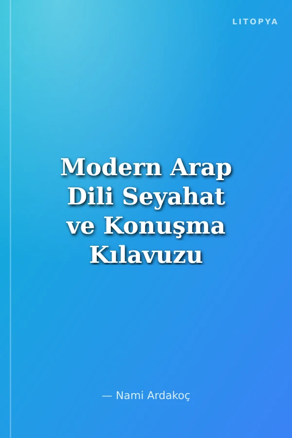 Modern Arap Dili Seyahat ve Konuşma Kılavuzu