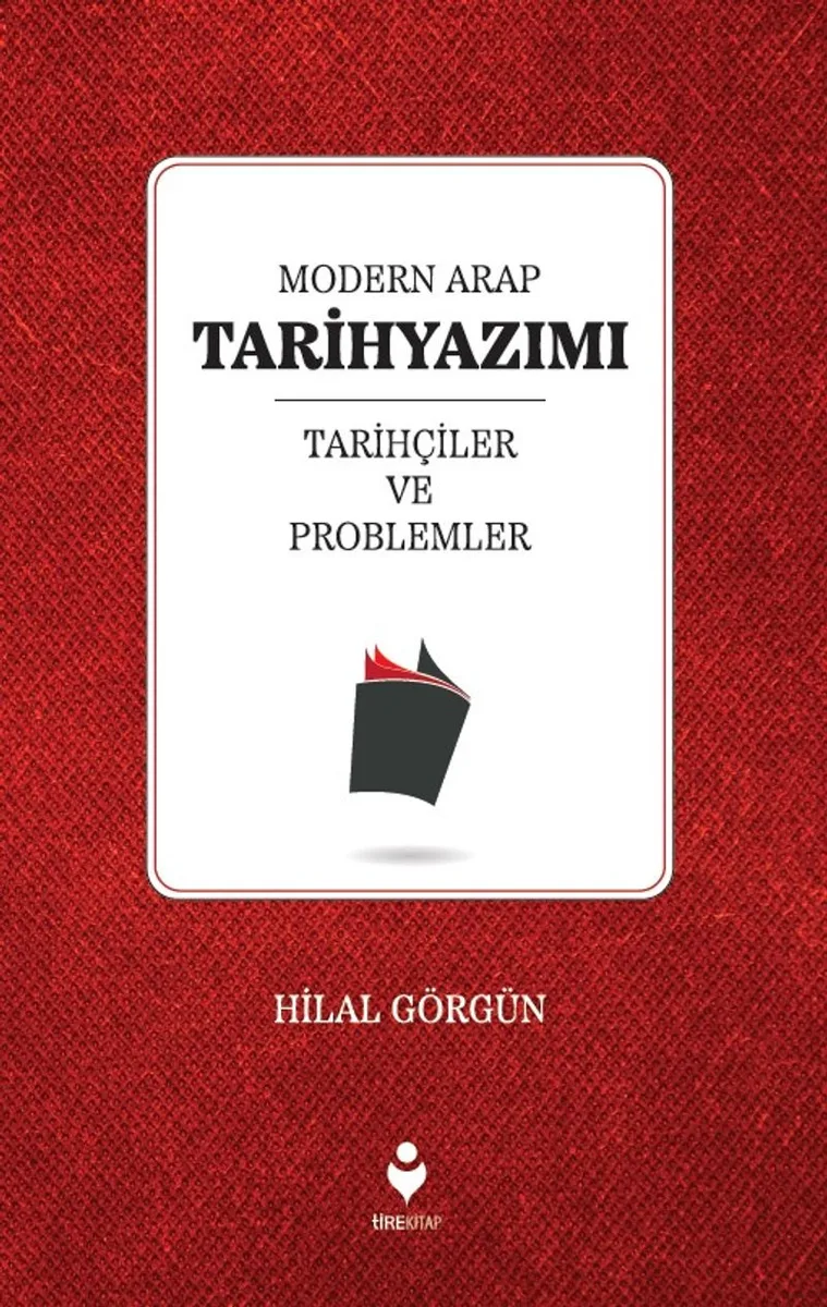 Modern Arap Tarihyazımı Tarihçiler ve Problemler