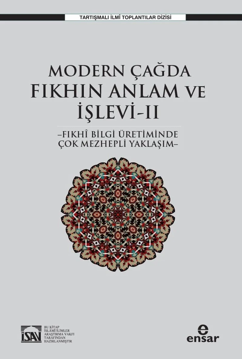 Modern Çağda Fıkhın Anlam ve İşlevi II Fıkhi Bilgi Üretiminde Çok Mezhepli Yaklaşım