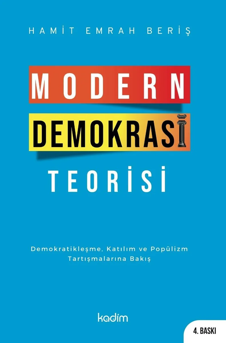 Modern Demokrasi Teorisi Demokratikleşme, Katılım ve Popülizm Tartışmalarına Bakış