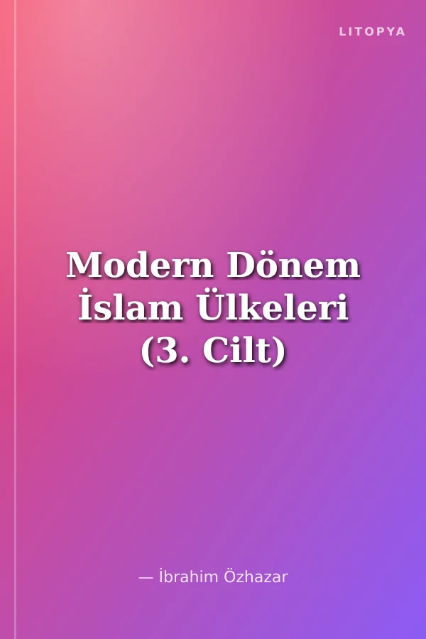 Modern Dönem İslam Ülkeleri (3. Cilt)