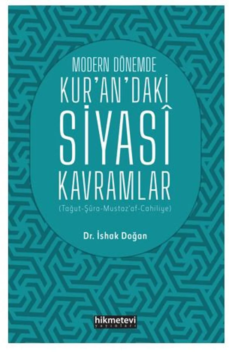 Modern Dönemde Kur'an'daki Siyasi Kavramlar (Tağut-Şura-Mustaz'af-Cahiliyye)