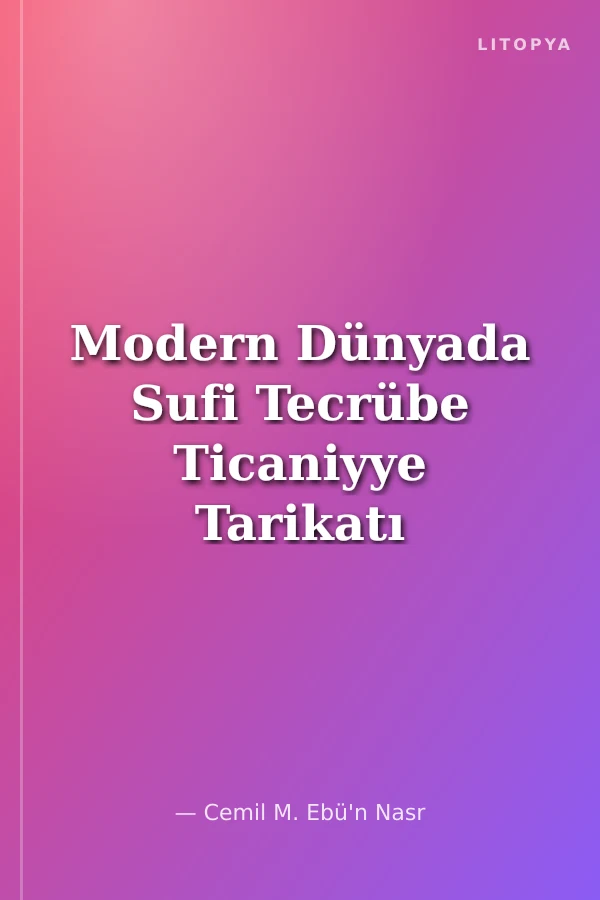 Modern Dünyada Sufi Tecrübe Ticaniyye Tarikatı Örneği