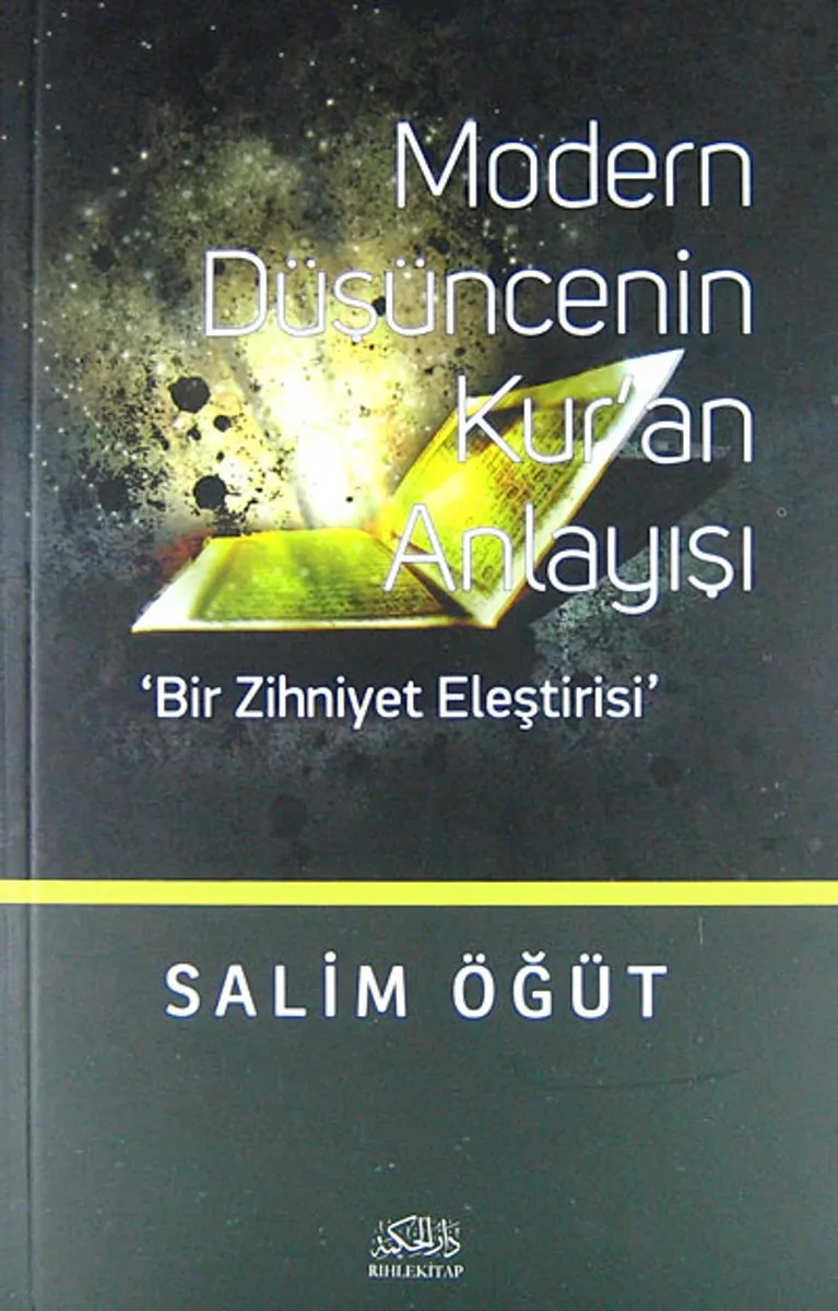 Modern Düşüncenin Kur'an Anlayışı Bir Zihniyet Eleştirisi