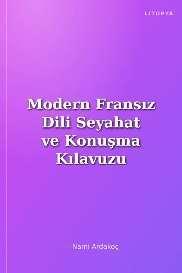 Modern Fransız Dili Seyahat ve Konuşma Kılavuzu