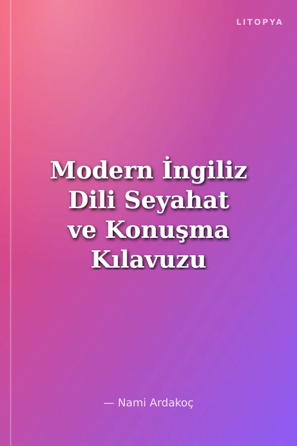 Modern İngiliz Dili Seyahat ve Konuşma Kılavuzu
