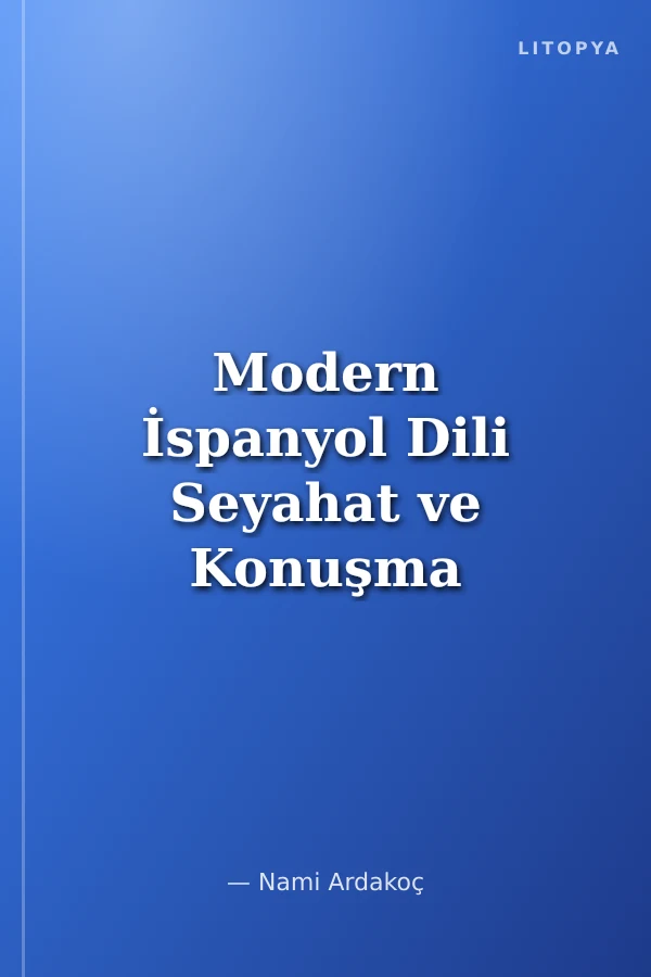 Modern İspanyol Dili Seyahat ve Konuşma Kılavuzu