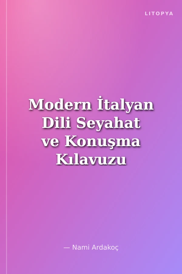 Modern İtalyan Dili Seyahat ve Konuşma Kılavuzu