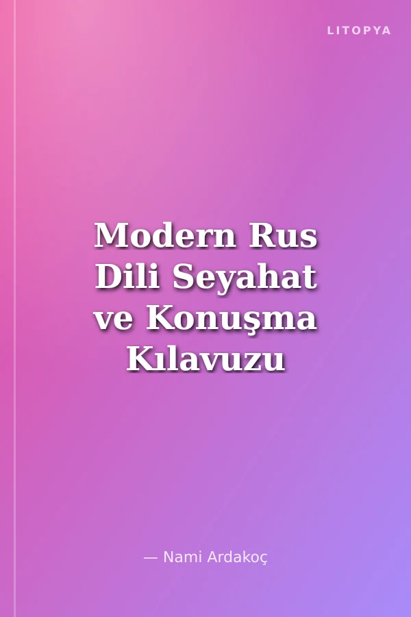 Modern Rus Dili Seyahat ve Konuşma Kılavuzu