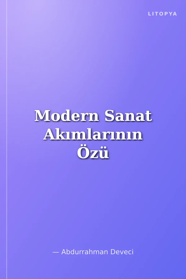 Modern Sanat Akımlarının Özü