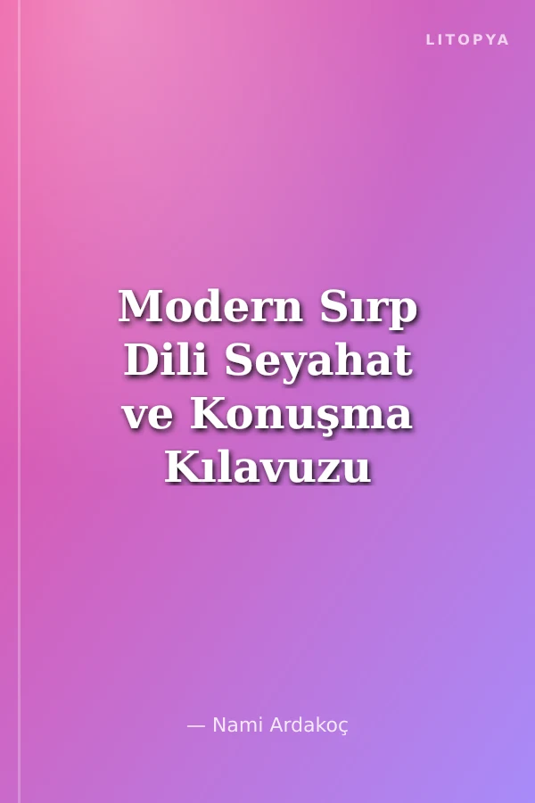 Modern Sırp Dili Seyahat ve Konuşma Kılavuzu