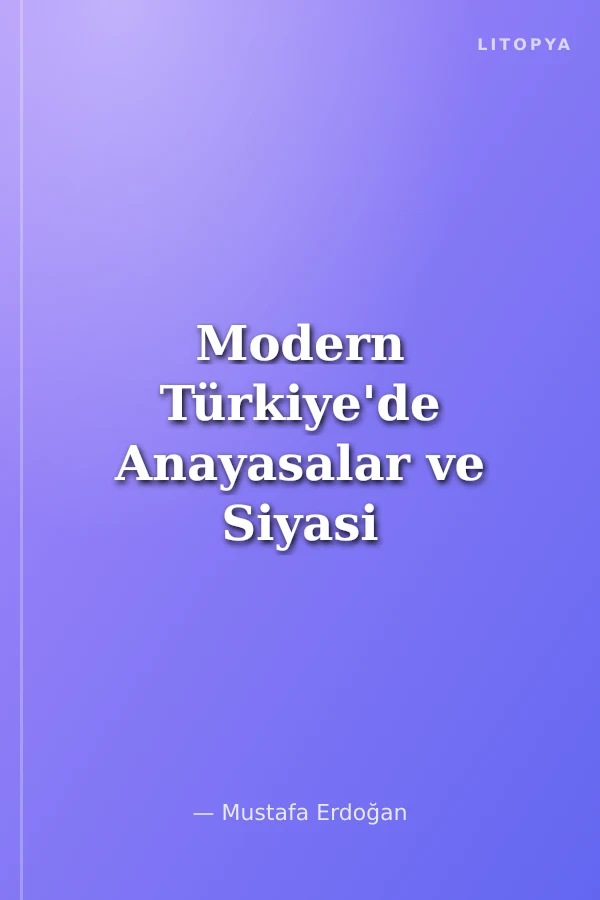 Modern Türkiye'de Anayasalar ve Siyasi Hayat