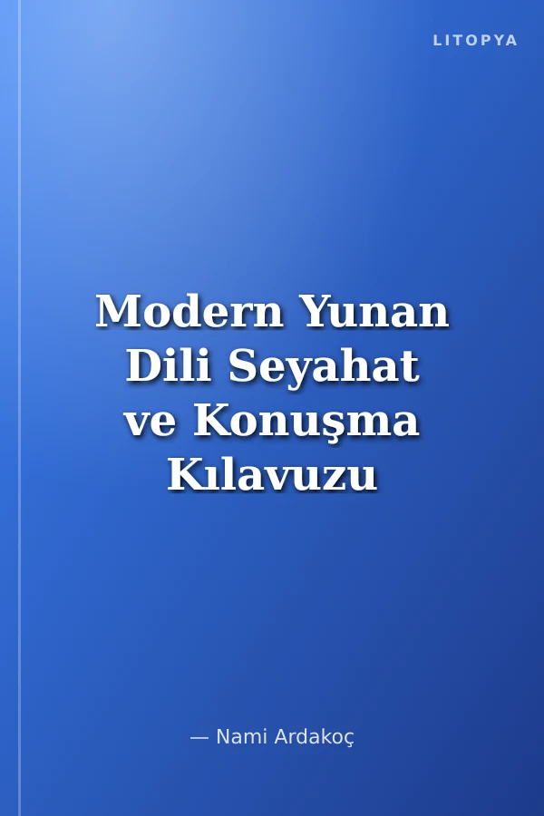 Modern Yunan Dili Seyahat ve Konuşma Kılavuzu