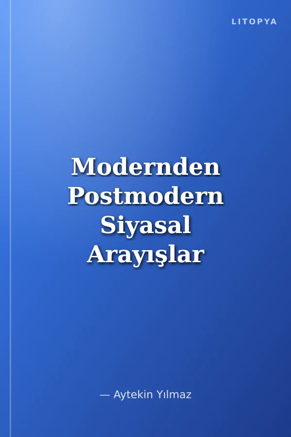 Modernden Postmodern Siyasal Arayışlar