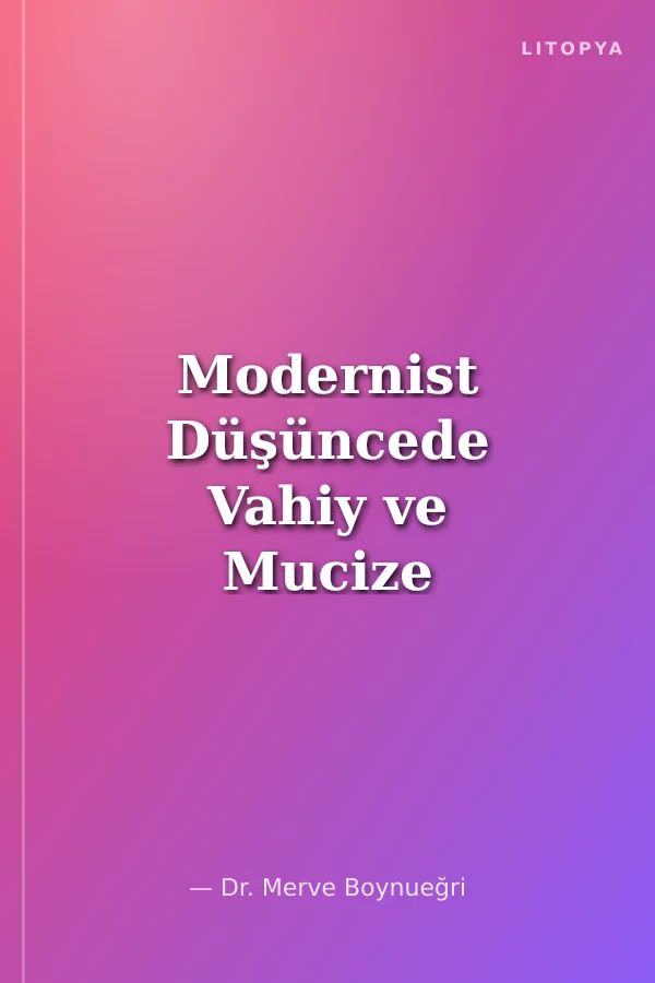 Modernist Düşüncede Vahiy ve Mucize İnancına İlişkin Sapmalar