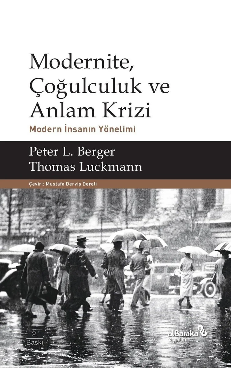 Modernite, Çoğulculuk ve Anlam Krizi Modern İnsanın Yönelimi