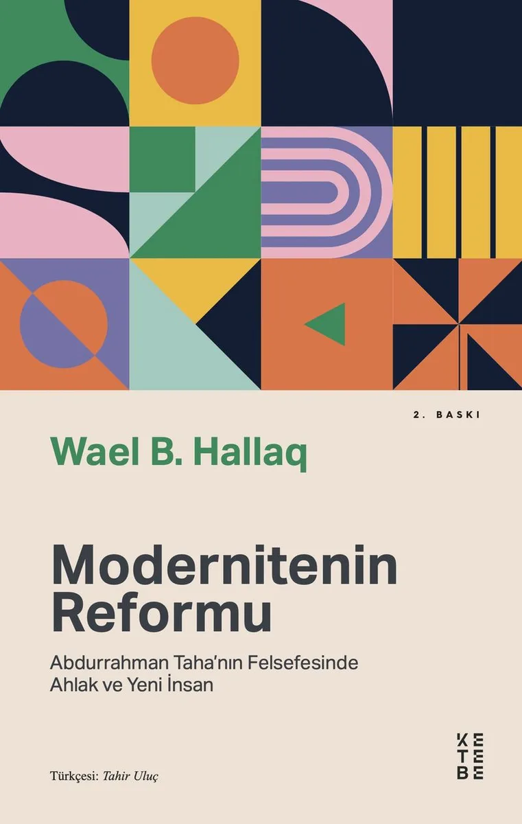 Modernitenin Reformu Abdurrahman Taha'nın Felsefesinde Ahlak ve Yeni İnsan