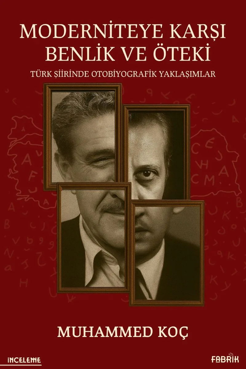 Moderniteye Karşı Benlik ve Öteki Türk Şiirinde Otobiyografik Yaklaşımlar