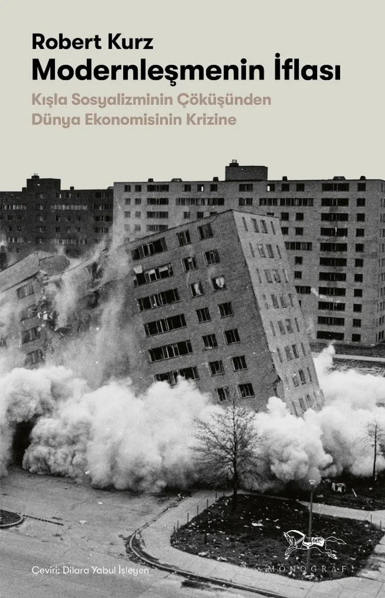 Modernleşmenin İflası Kışla Sosyalizminin Çöküşünden Dünya Ekonomisinin Krizine