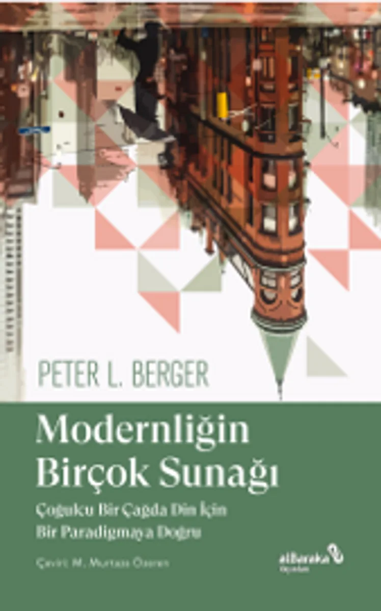 Modernliğin Birçok Sunağı Çoğulcu Bir Çağda Din İçin Bir Paradigmaya Doğru