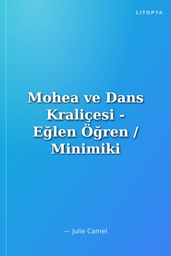 Mohea ve Dans Kraliçesi - Eğlen Öğren / Minimiki