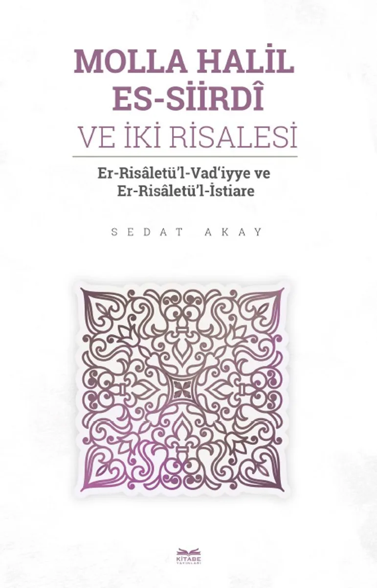 Molla Halil es-Siird&icirc; ve İki Risalesi