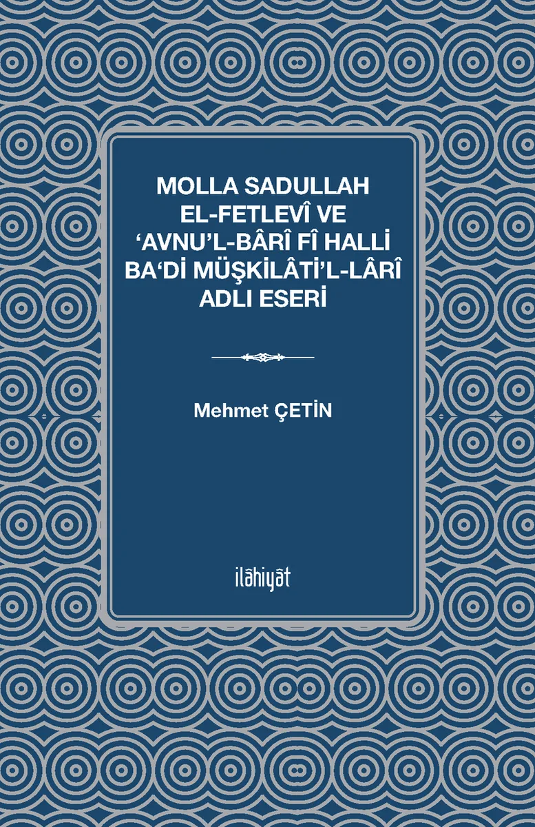 Molla Sadullah el-Fetlev&icirc; ve &lsquo;Avnu'l-Bar&icirc; f&icirc; Halli Ba&lsquo;di Müşkilati'l-Lar&icirc; Adlı Eseri