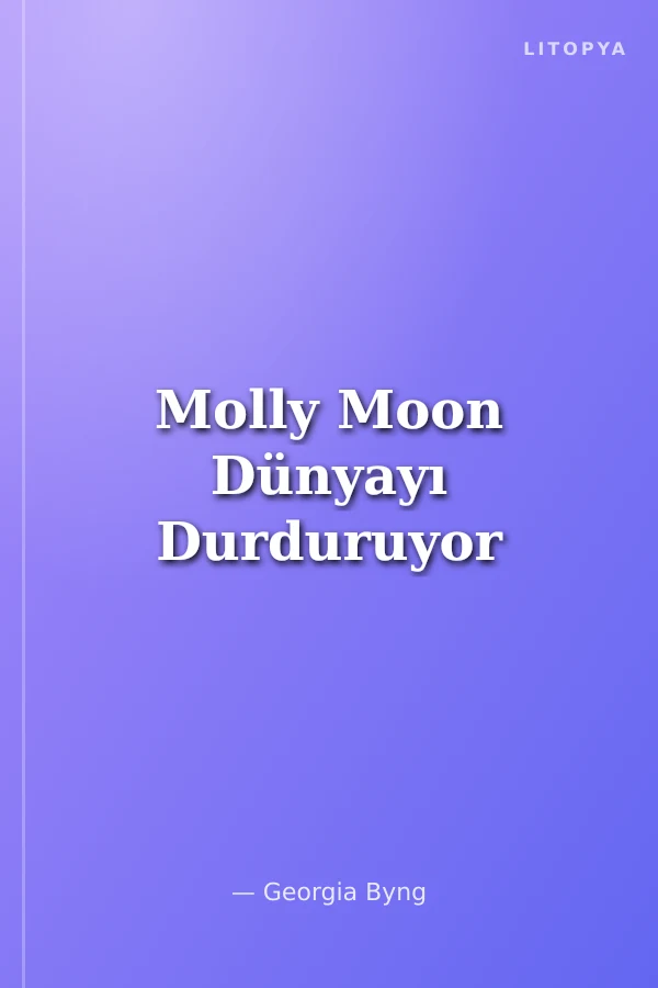 Molly Moon Dünyayı Durduruyor