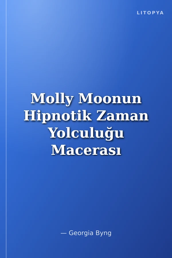 Molly Moonun Hipnotik Zaman Yolculuğu Macerası
