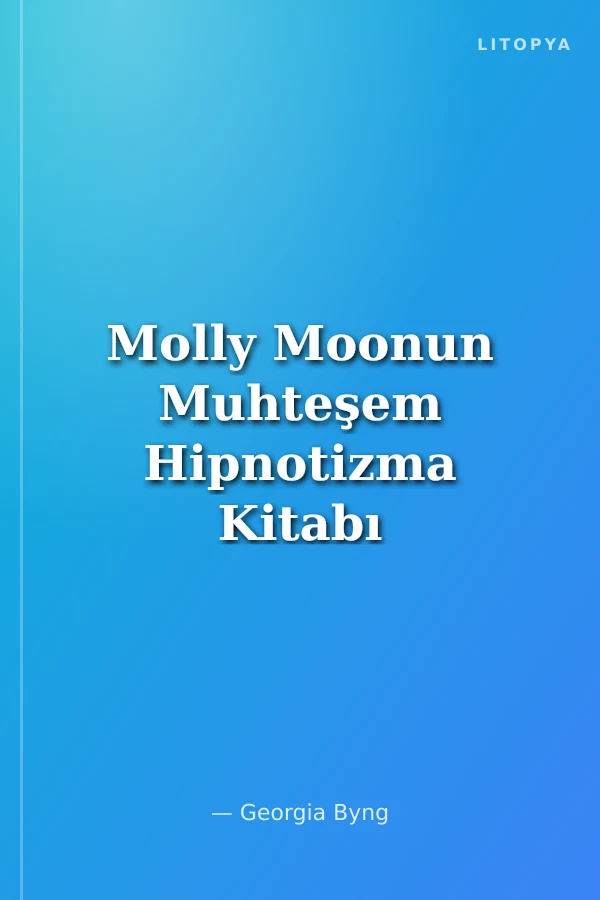 Molly Moonun Muhteşem Hipnotizma Kitabı