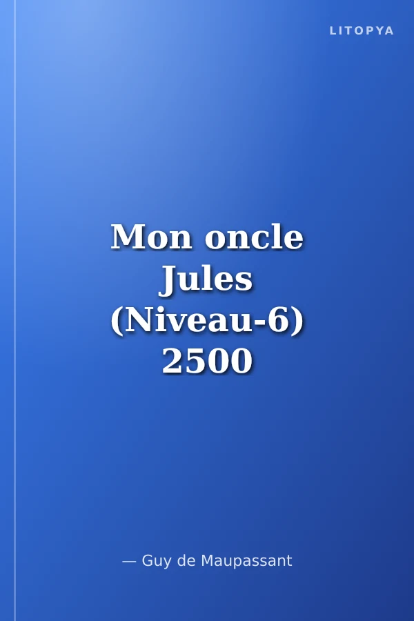 Mon oncle Jules (Niveau-6) 2500 mots -Fransızca Okuma Kitabı