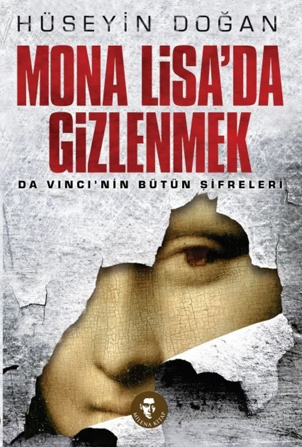 Mona Lisa'da Gizlenmek Da Vinci'nin Bütün Şifreleri